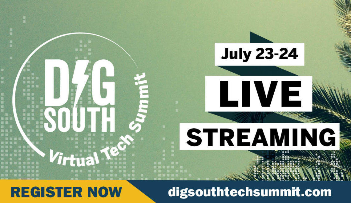 DIG SOUTH Virtual Tech Summit Launches – Today! – DIG SOUTH