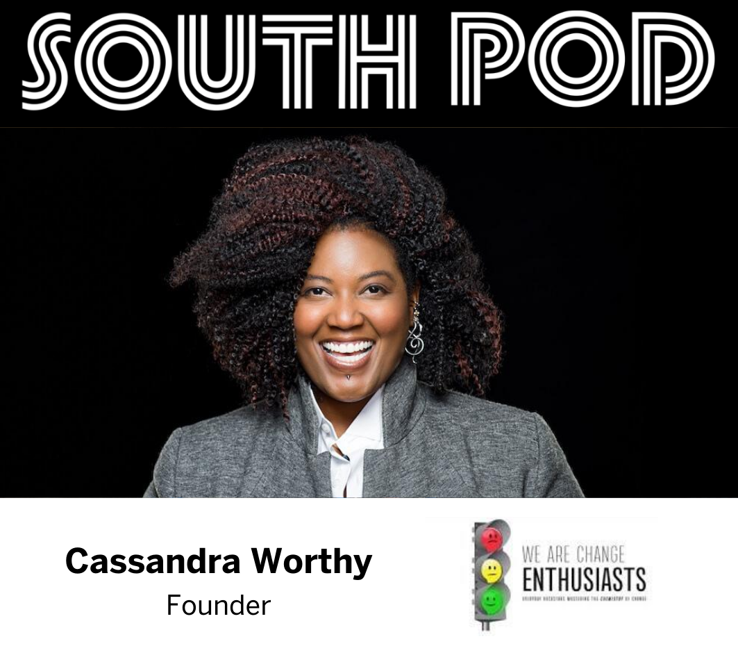 Change Agent Cassandra Worthy on SOUTH POD, Learn a New Language Through Music + Catch Talent Lands on the Inc 5000 List
